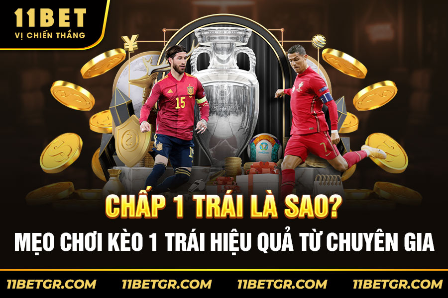 Chấp-1-trái-là-sao-Mẹo-chơi-kèo-1-trái-hiệu-quả-từ-chuyên-gia